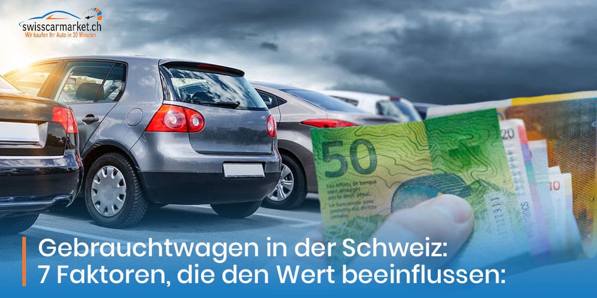 7 Faktoren, die den Wiederverkaufswert Ihres Gebrauchtwagen in der Schweiz beeinflussen