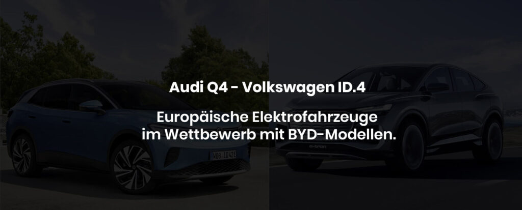 Audi Q4 Volkswagen ID.4 Europaeische lektrofahrzeuge im Wettbewerb mit BYD Modellen