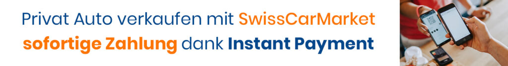 mein Privat Auto verkaufen mit SwissCarMarket sofortige Zahlung dank Instant Payment